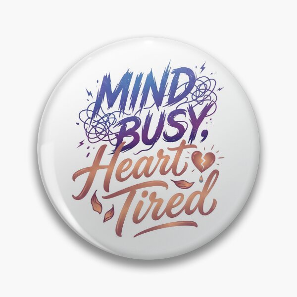 Item preview, mind busy, tired heart, heart break, busy, mind designed and sold by TrueArtVibes.