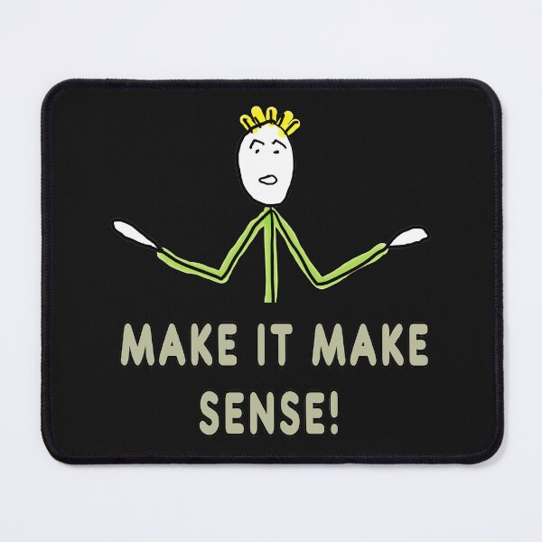 Item preview, Make It Make Sense designed and sold by Mark-Ewbie.