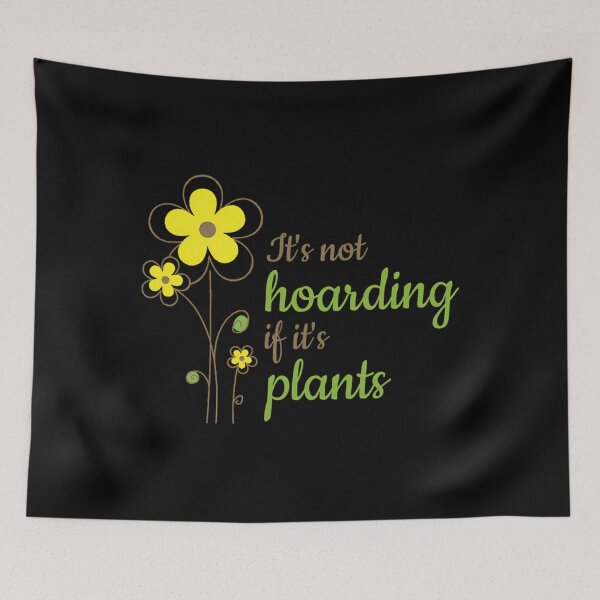 Item preview, Not Hoarding Plants Quote designed and sold by tctyyoztse23.