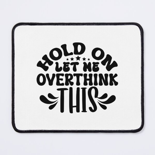 Item preview, Hold on Let Me Overthink This designed and sold by Mystic & Celestial Art.