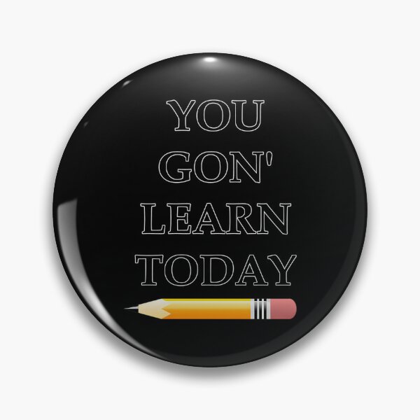 Item preview, You Gon’ Learn Today Quote designed and sold by tctyyoztse23.