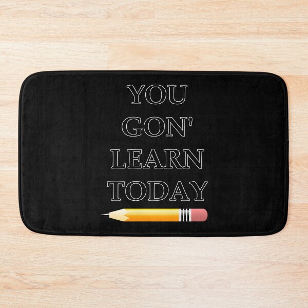 Item preview, You Gon’ Learn Today Quote designed and sold by tctyyoztse23.