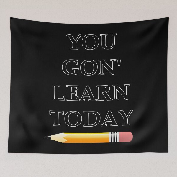 Item preview, You Gon’ Learn Today Quote designed and sold by tctyyoztse23.
