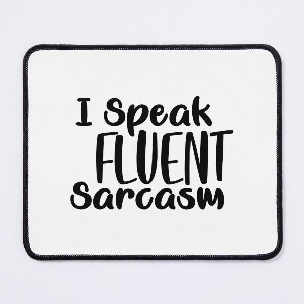 Item preview, I Speak Fluent Sarcasm designed and sold by Mystic & Celestial Art.