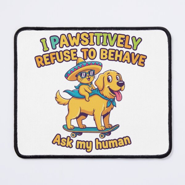 Item preview, I Pawsitively Refuse To Behave Ask My Human Funny Cat Riding Dog Skateboard Design designed and sold by Sushikidsntod.