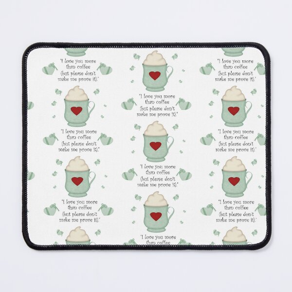 Item preview, Valentine Design I love you more than Coffee (but please don't make me prove it) designed and sold by Sonia Jones Art.