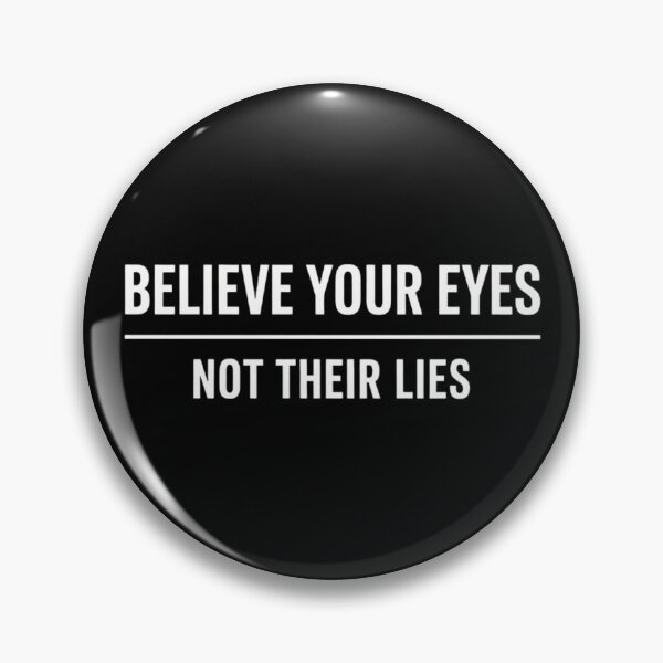 Item preview, Believe Your Eyes Not Their Lies designed and sold by lilensgavadur.