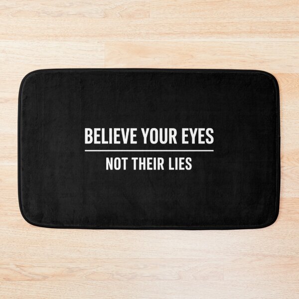 Item preview, Believe Your Eyes Not Their Lies designed and sold by lilensgavadur.