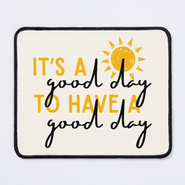 Item preview, It Is A Good Day To Have A Good Day designed and sold by kaavishehsas.