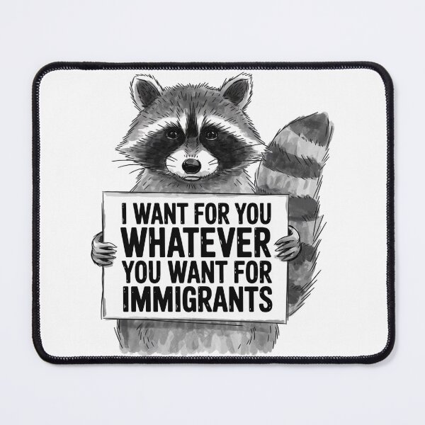 Item preview,  I Want For You Whatever You Want For Immigrants Unique Hand-Drawn Raccoon designed and sold by ketkacreations.