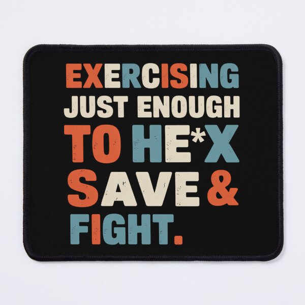 Item preview, Exercising Just-Enough to FCK & Fight Funny Quotes designed and sold by sterabamineh.