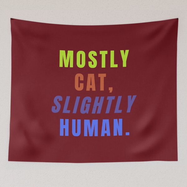 Item preview, Mostly Cat, Slightly Human. designed and sold by Lynn Williams.