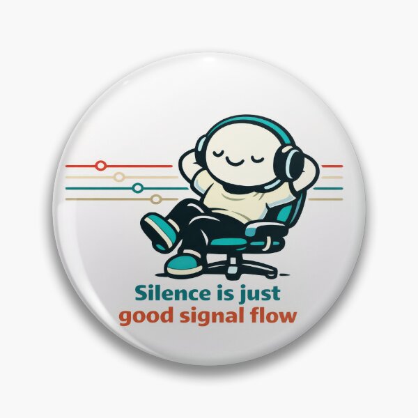 Item preview, Silence Is Just Good Signal Flow designed and sold by ChaosInNumbers.