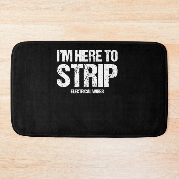 Item preview, I’m Here To Strip Electrical Wires Funny designed and sold by BettieHartis.