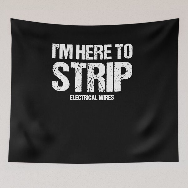 Item preview, I’m Here To Strip Electrical Wires Funny designed and sold by BettieHartis.