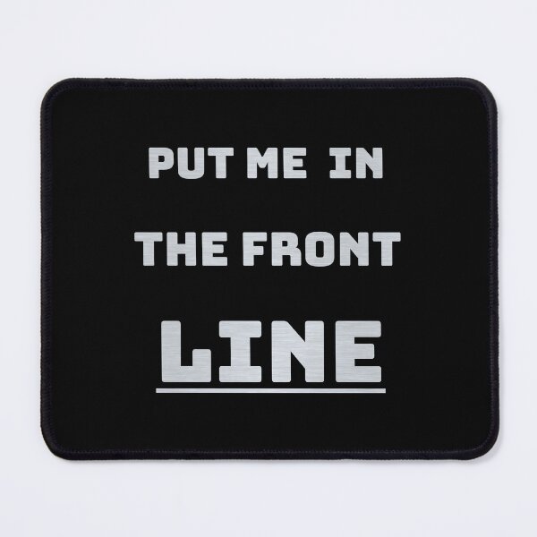 Item preview, PUT ME IN THE FRONT LINE designed and sold by CheepMunks.