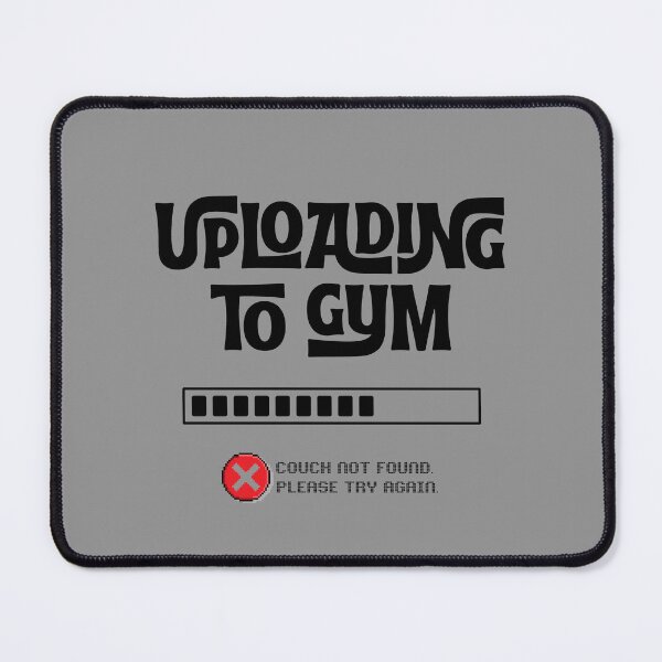 Item preview, Uploading to Gym... Failed - Couch not found Funny Gym Quote designed and sold by Artycom.