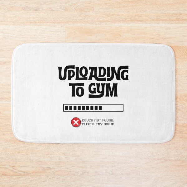 Item preview, Uploading to Gym... Failed - Couch not found Funny Gym Quote designed and sold by Artycom.