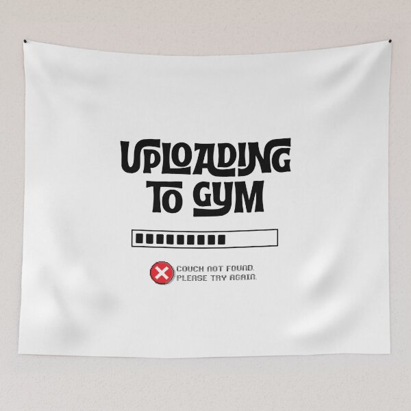 Item preview, Uploading to Gym... Failed - Couch not found Funny Gym Quote designed and sold by Artycom.