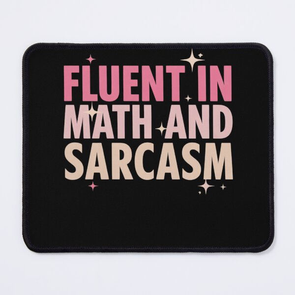 Item preview, Fluent in Math and Sarcasm Teacher11 designed and sold by joyouartArt.
