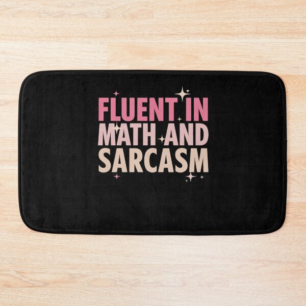 Item preview, Fluent in Math and Sarcasm Teacher11 designed and sold by joyouartArt.