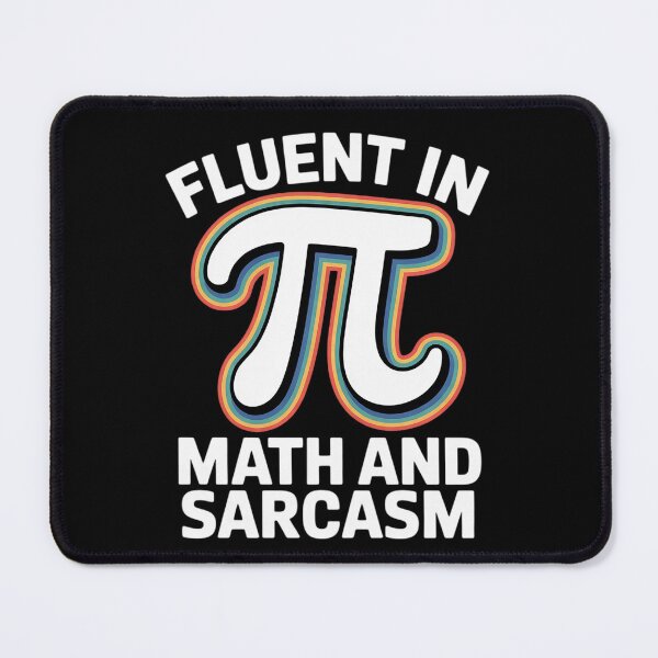 Item preview, Fluent in Math and Sarcasm Pi 3.14 Mathematics Geometry Joke designed and sold by joyouartArt.