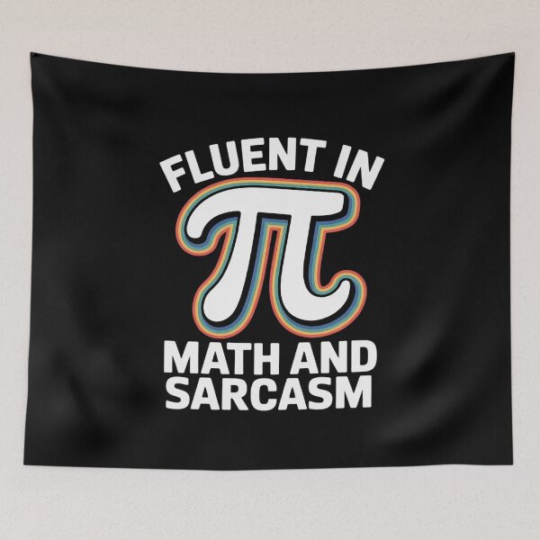 Item preview, Fluent in Math and Sarcasm Pi 3.14 Mathematics Geometry Joke designed and sold by joyouartArt.