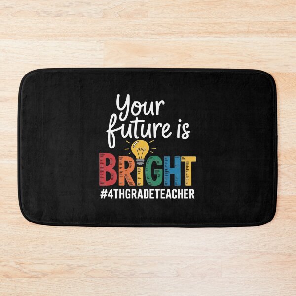 Item preview, Your Future Is Bright 4th Grade Teacher Men Women Girls Kids designed and sold by angolinnArt.
