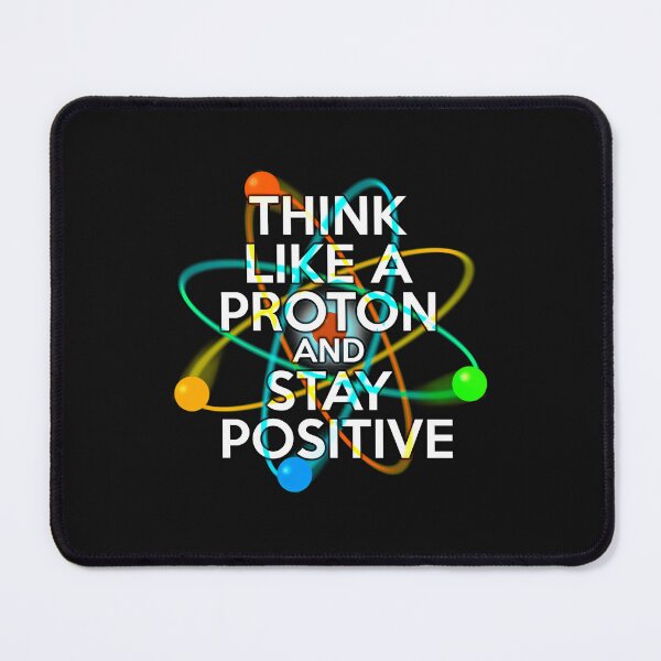 Item preview, Think Like A Proton And Stay Positive Fun Science Quote designed and sold by Amazonan.