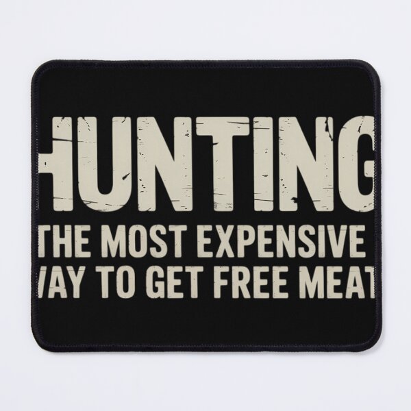 Item preview, Hunting The Most Expensive Way to Get Free Meat designed and sold by tiekanamac.
