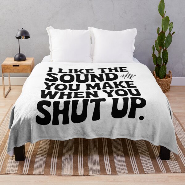 Item preview, I Like the Sound You Make When You Shut Up designed and sold by Frank Ring.