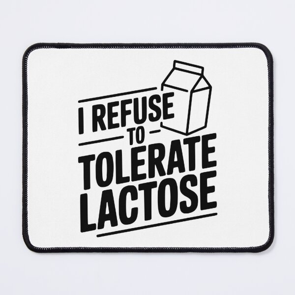 Item preview, I Refuse to Tolerate Lactose designed and sold by Frank Ring.