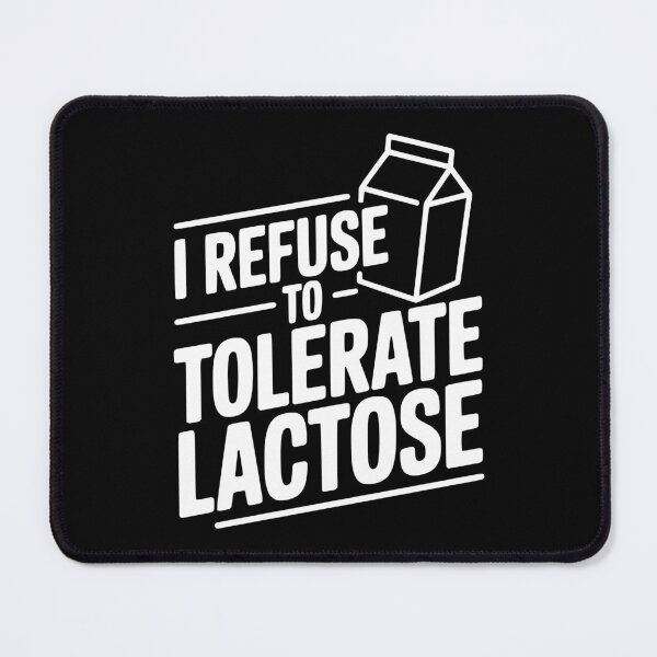Item preview, I Refuse to Tolerate Lactose designed and sold by Frank Ring.