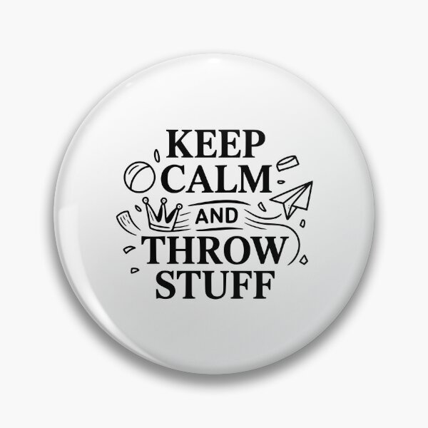 Item preview, Keep Calm and Throw Stuff designed and sold by Frank Ring.