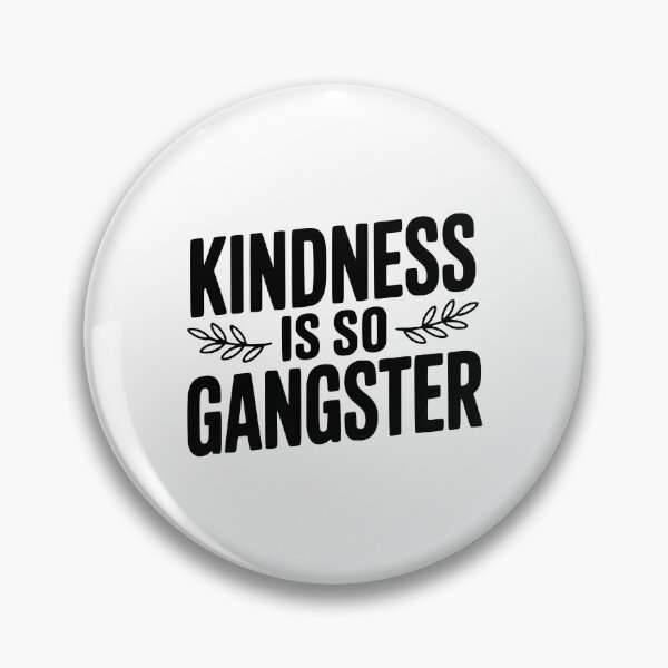 Item preview, Kindness is So Gangster designed and sold by Frank Ring.