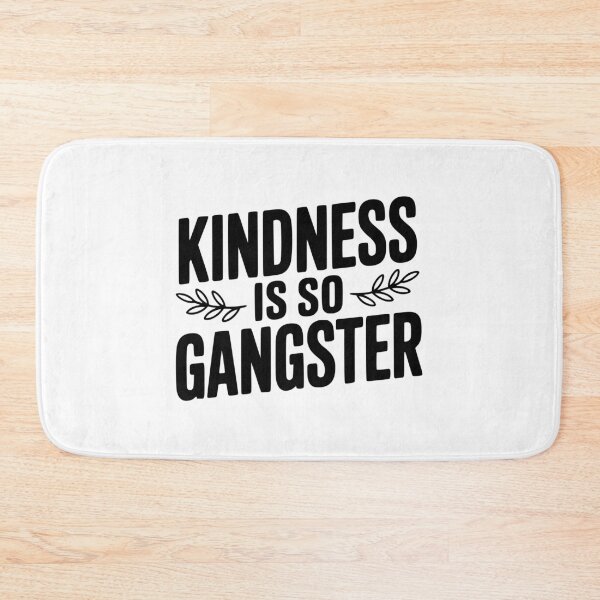 Item preview, Kindness is So Gangster designed and sold by Frank Ring.