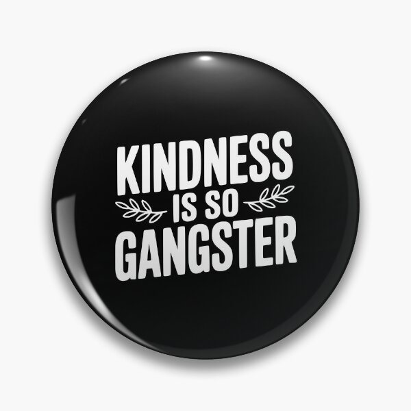 Item preview, Kindness is So Gangster designed and sold by Frank Ring.
