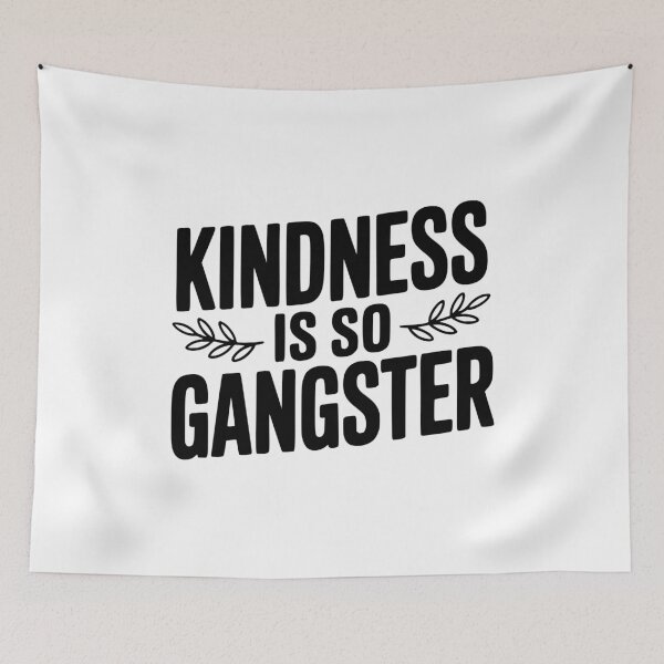 Item preview, Kindness is So Gangster designed and sold by Frank Ring.
