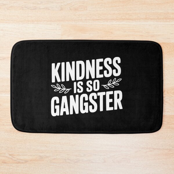 Item preview, Kindness is So Gangster designed and sold by Frank Ring.
