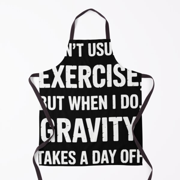Item preview, I Don’t Usually Exercise but When Ido Gravity takesa dayoff designed and sold by tiekanamac.
