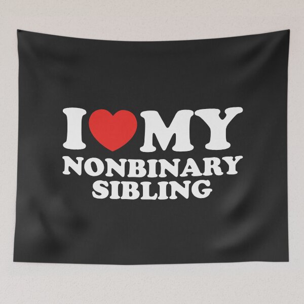 Item preview, I Love My Nonbinary Sibling designed and sold by shitpostee.