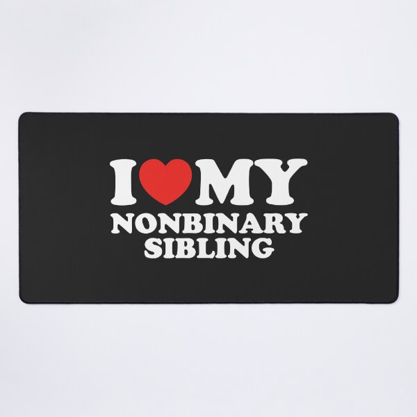 Item preview, I Love My Nonbinary Sibling designed and sold by shitpostee.