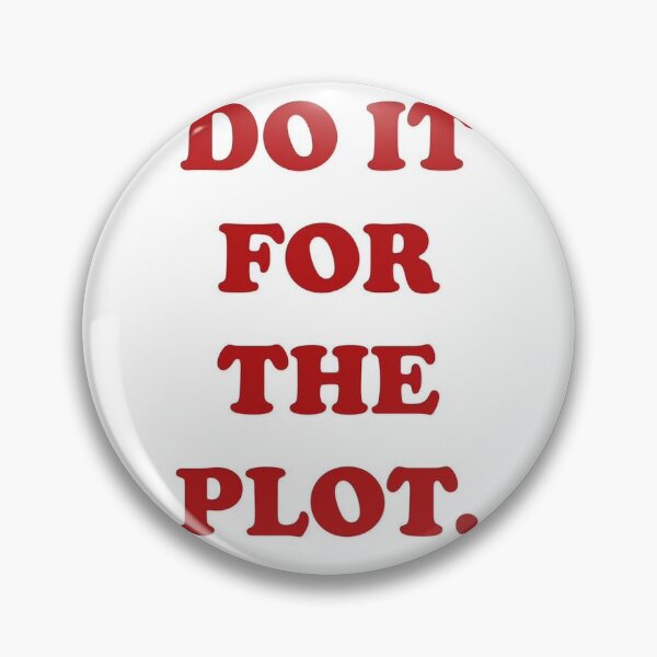 Item preview, Do it for the plot designed and sold by moodprinty247.