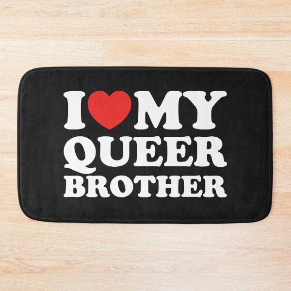 Item preview, I Love My Queer Brother designed and sold by shitpostee.