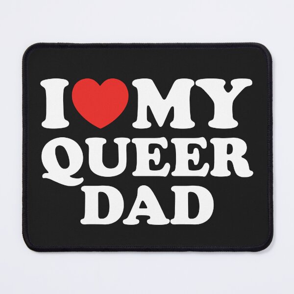 Item preview, I Love My Queer Dad designed and sold by shitpostee.