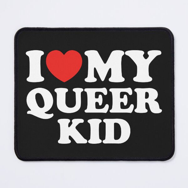 Item preview, I Love My Queer Kid designed and sold by shitpostee.