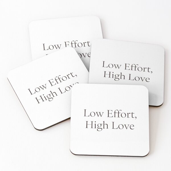 Item preview, Low Effort High Love Quote designed and sold by DreamBigShirts.