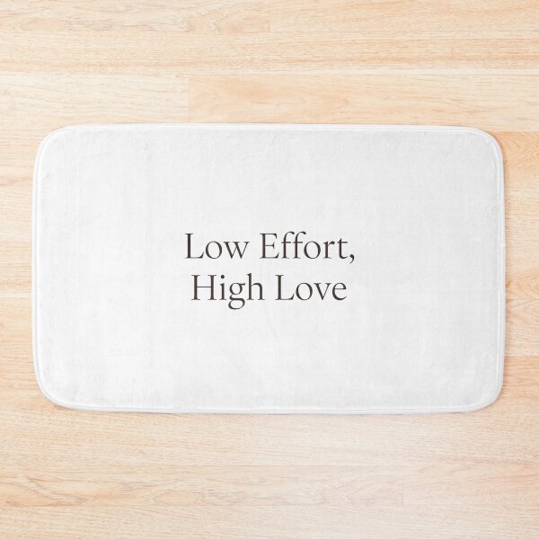 Item preview, Low Effort High Love Quote designed and sold by DreamBigShirts.