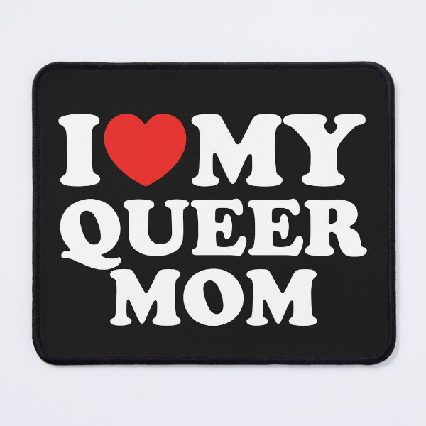 Item preview, I Love My Queer Mom designed and sold by shitpostee.