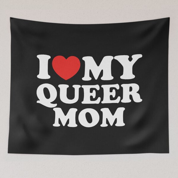 Item preview, I Love My Queer Mom designed and sold by shitpostee.